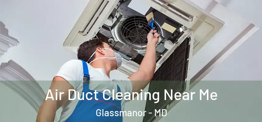Air Duct Cleaning Near Me Glassmanor - MD