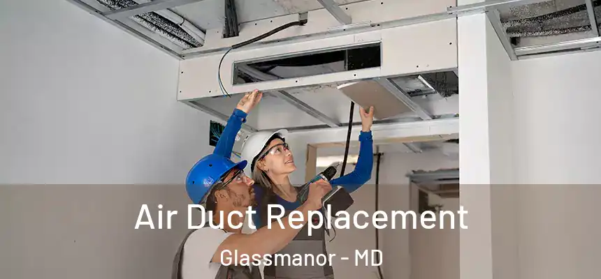  Air Duct Replacement Glassmanor - MD