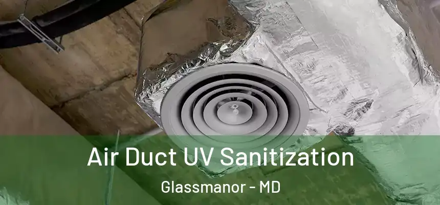  Air Duct UV Sanitization Glassmanor - MD