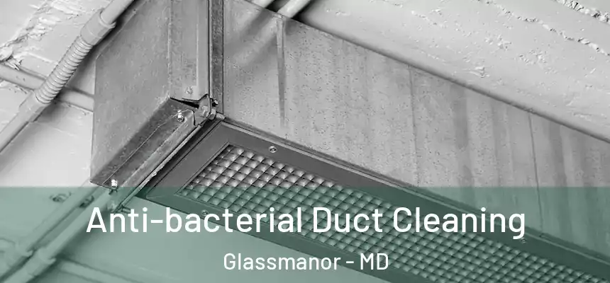 Anti-bacterial Duct Cleaning Glassmanor - MD
