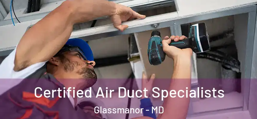 Certified Air Duct Specialists Glassmanor - MD