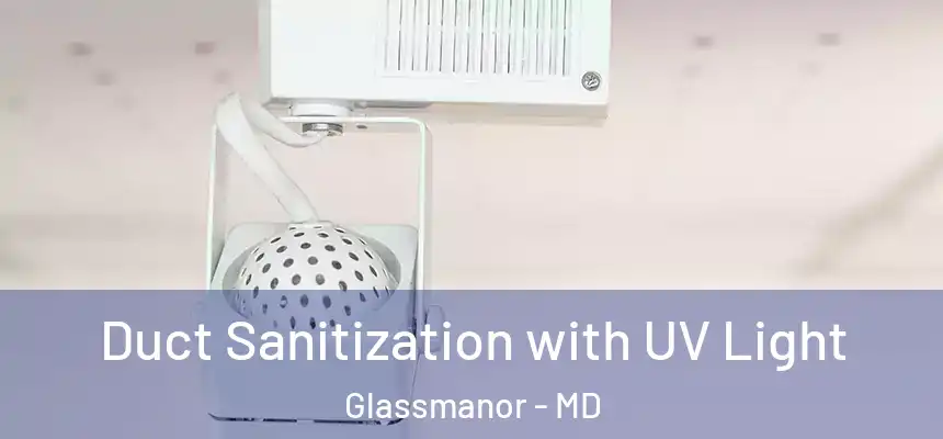  Duct Sanitization with UV Light Glassmanor - MD