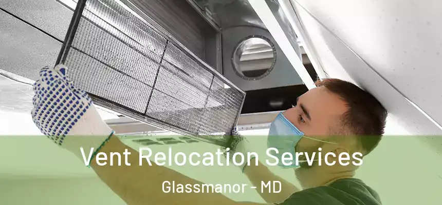 Vent Relocation Services Glassmanor - MD